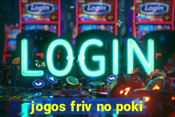 jogos friv no poki